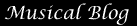 Musical Blog